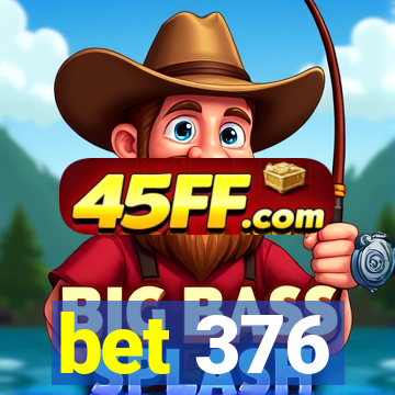 bet 376